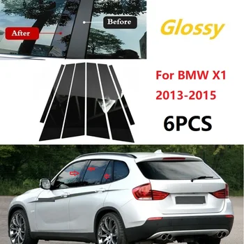 6PCS Gloss Black Okno Trim Kritje BC Stolpec Nalepka je Primerna Za BMW X1 2013-2015 Polirani Steber Objav