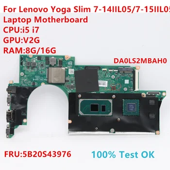 DA0LS2MBAH0 Za Lenovo Yoga Slim 7-14IIL05/7-15IIL05 Prenosni računalnik z Matično ploščo S CPU:core i5 i7 FRU:5B20S43976 100% Test OK