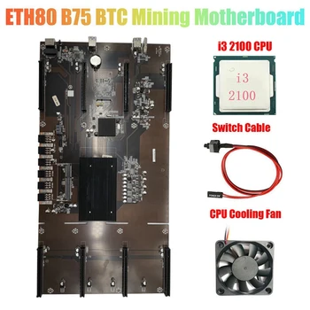 ETH80 B75 BTC Rudarstvo Matično ploščo+I3 2100 CPU+Hladilni Ventilator+Kabel 8XPCIE 16X LGA1155 Podporo 1660 2070 3090 Grafične Kartice