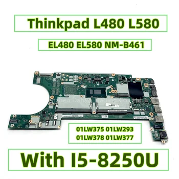Za Lenovo Thinkpad L480 L580 Prenosni računalnik z Matično ploščo Z I5-8250U EL480 EL580 NM-B461 FRU: 01LW375 01LW293 01LW377 01LW378 01LW377